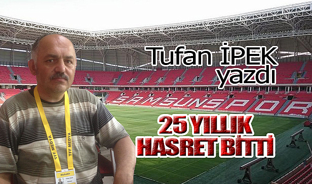 25 YILLIK HASRET BİTTİ
