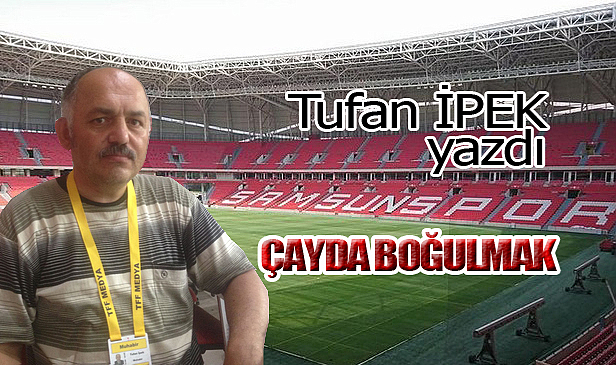 ÇAYDA BOĞULMAK