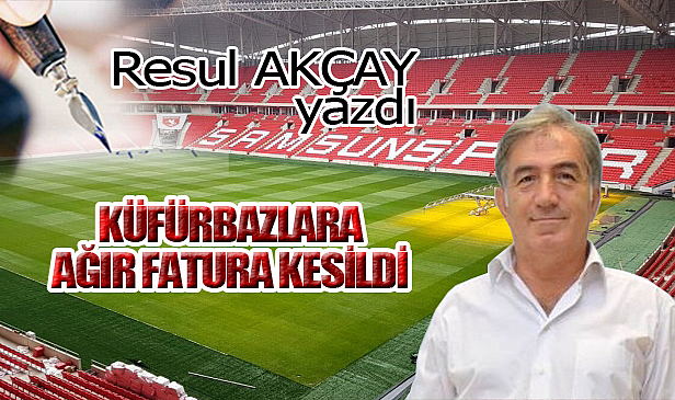 KÜFÜRBAZLARA AĞIR FATURA KESİLDİ