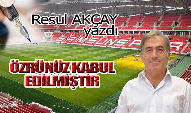 ÖZRÜNÜZ KABUL EDİLMİŞTİR
