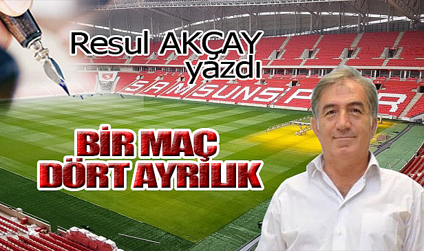 BİR MAÇ DÖRT AYRILIK