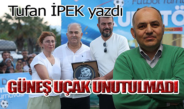 GÜNEŞ UÇAK UNUTULMADI